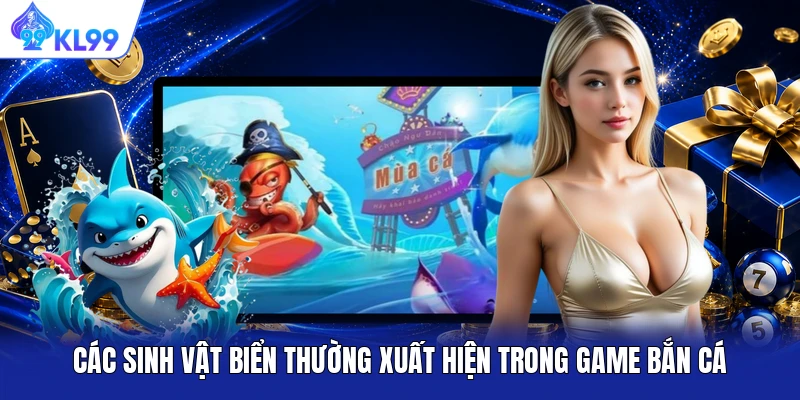Các sinh vật biển thường xuất hiện trong game bắn cá