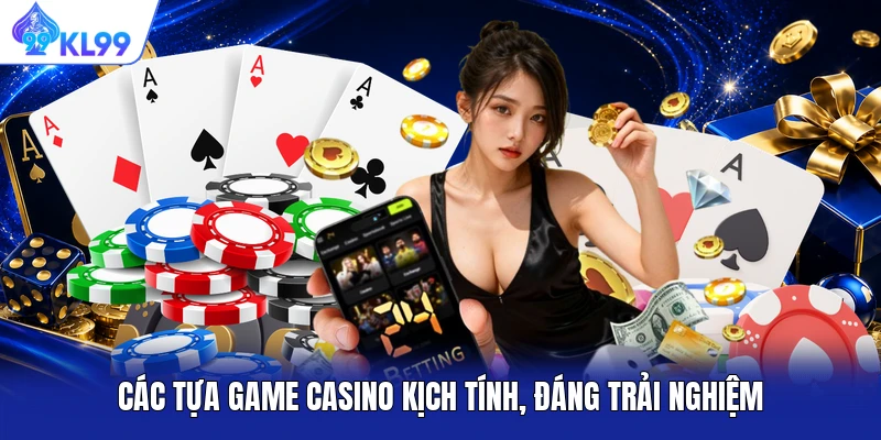 Các tựa game casino kịch tính, đáng trải nghiệm