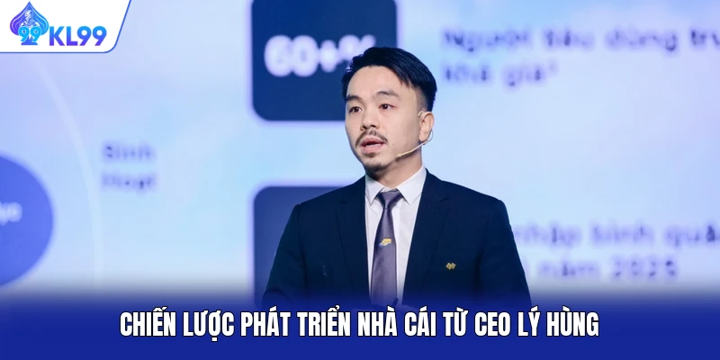 Chiến lược phát triển nhà cái từ CEO Lý Hùng