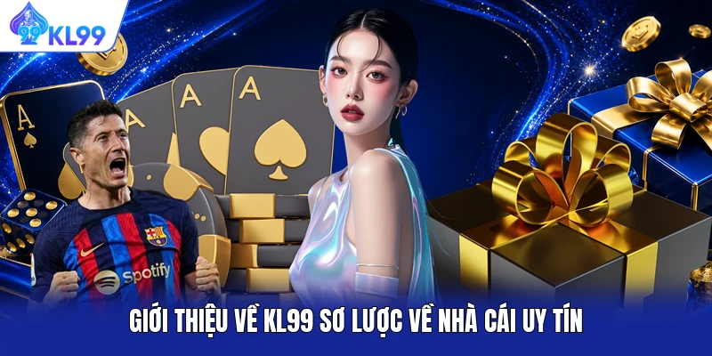 Giới thiệu về KL99 sơ lược về nhà cái uy tín Giới thiệu về KL99 sơ lược về nhà cái uy tín