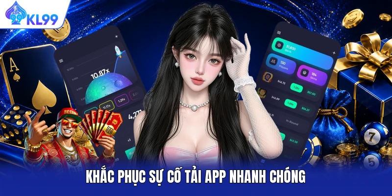 Khắc phục sự cố tải app nhanh chóng Khắc phục sự cố tải app nhanh chóng