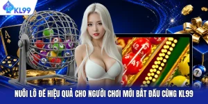 Nuôi Lô Đề Hiệu Quả Cho Người Chơi Mới Bắt Đầu Cùng KL99