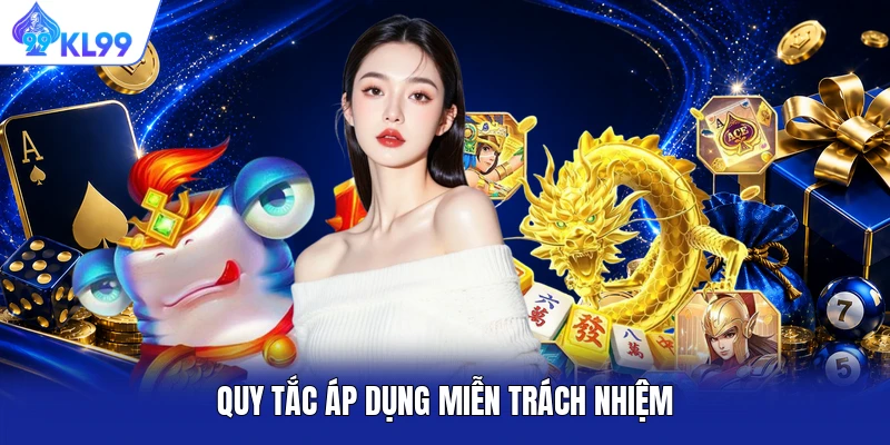 Quy tắc áp dụng miễn trách nhiệm Quy tắc áp dụng miễn trách nhiệm