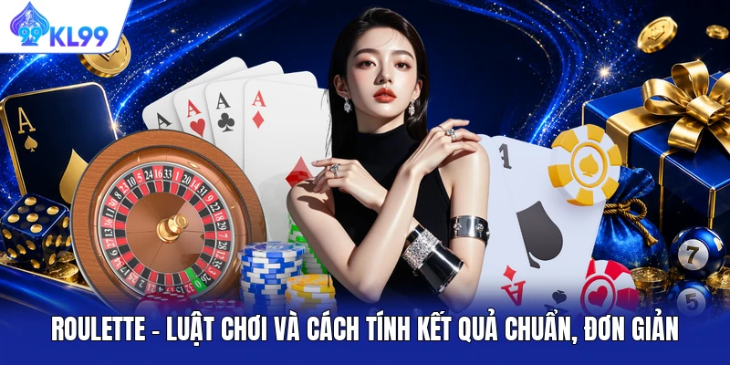 Roulette - Luật Chơi Và Cách Tính Kết Quả Chuẩn, Đơn Giản