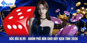 Xóc Đĩa KL99 - Khám Phá Bàn Chơi Đầy Kịch Tính 2026